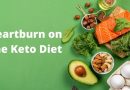 Heartburn on the Keto Diet – Causes and Treatment